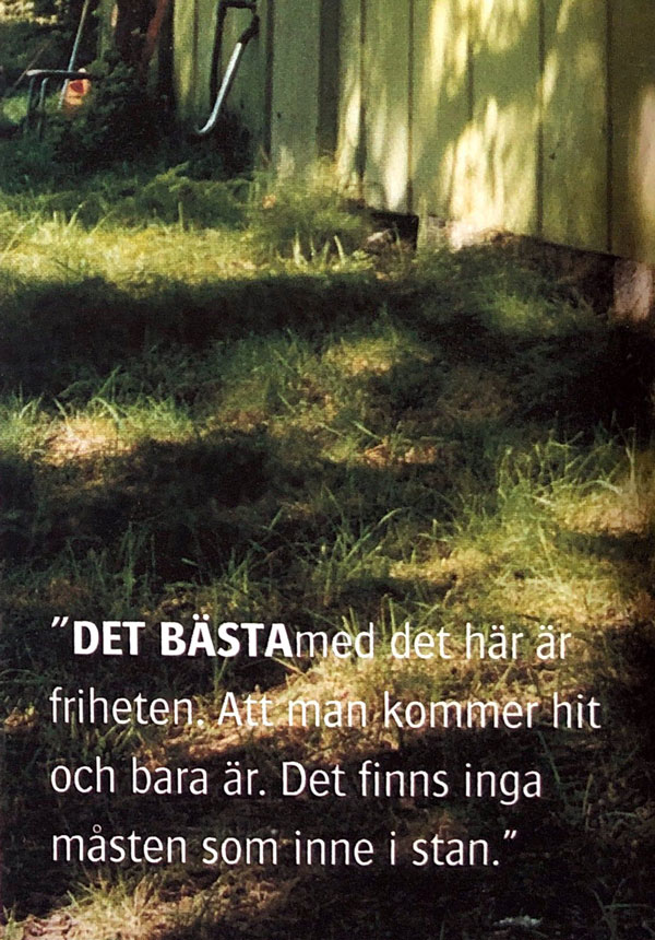 Citat ur artikeln: Det bästa med det här är friheten, Farstanäset 2001